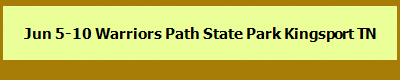 Jun 5-10 Warriors Path State Park Kingsport TN
