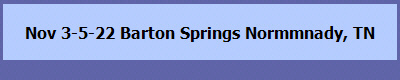 Nov 3-5-22 Barton Springs Normmnady, TN
