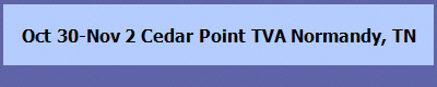 Oct 30-Nov 2 Cedar Point TVA Normandy, TN
