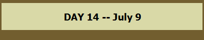 DAY 14 -- July 9