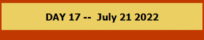 DAY 17 --  July 21 2022